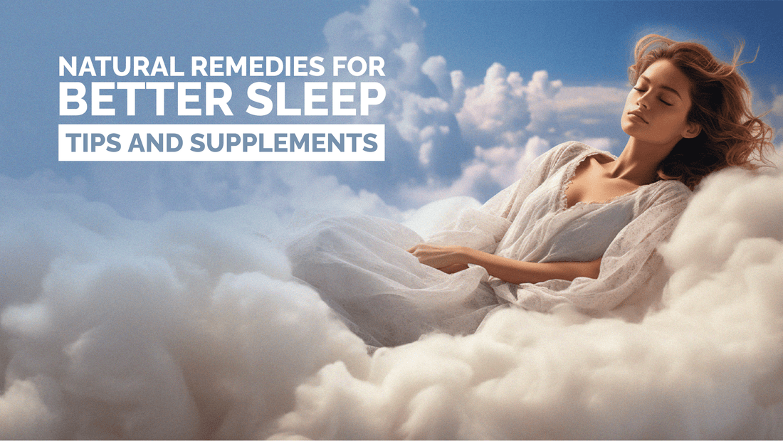 Natural Remedies for Better Sleep: Tips and Supplements