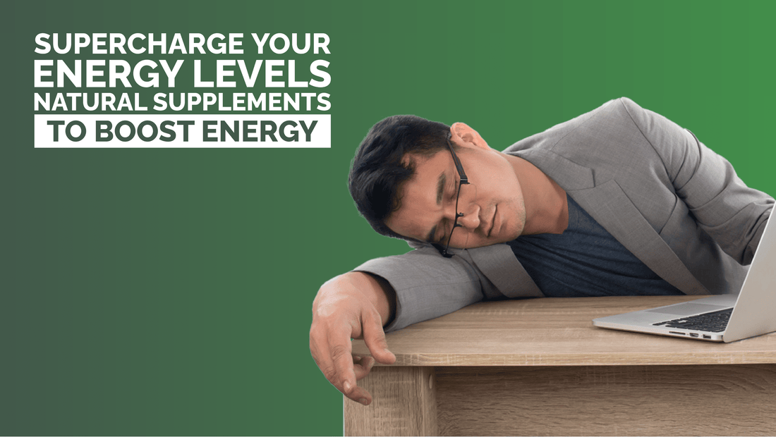 Supercharge Your Energy Levels: Natural Supplements to Boost Energy